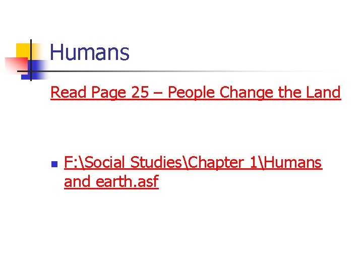 Humans Read Page 25 – People Change the Land n F: Social StudiesChapter 1Humans