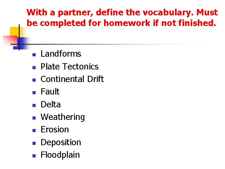 With a partner, define the vocabulary. Must be completed for homework if not finished.