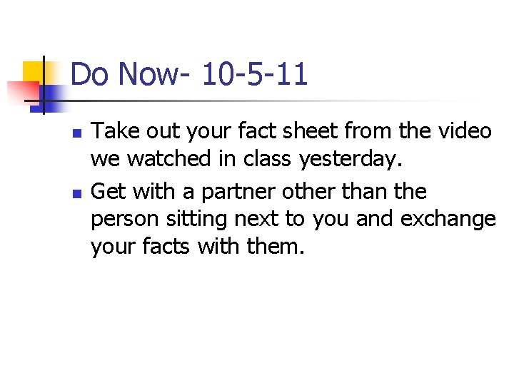 Do Now- 10 -5 -11 n n Take out your fact sheet from the