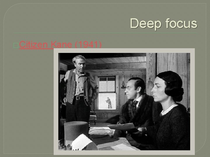 Deep focus �Citizen Kane (1941) 