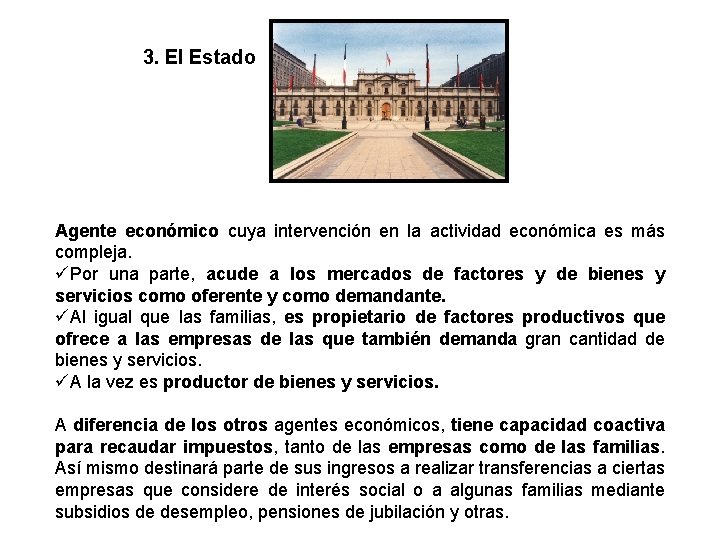 3. El Estado Agente económico cuya intervención en la actividad económica es más compleja.