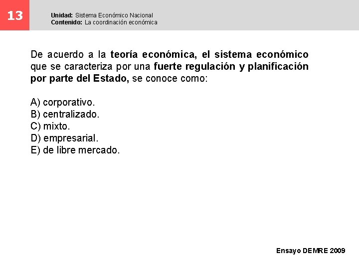 13 Unidad: Sistema Económico Nacional Contenido: La coordinación económica De acuerdo a la teoría