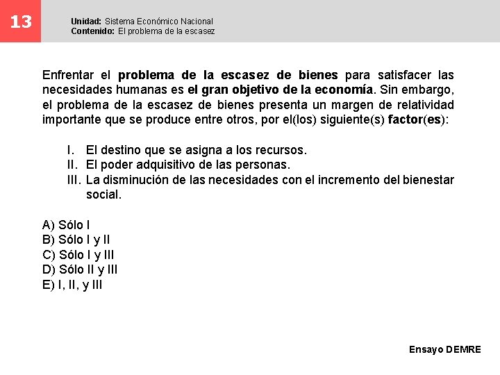 13 Unidad: Sistema Económico Nacional Contenido: El problema de la escasez Enfrentar el problema