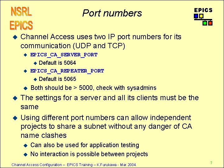 Port numbers u EPICS Channel Access uses two IP port numbers for its communication