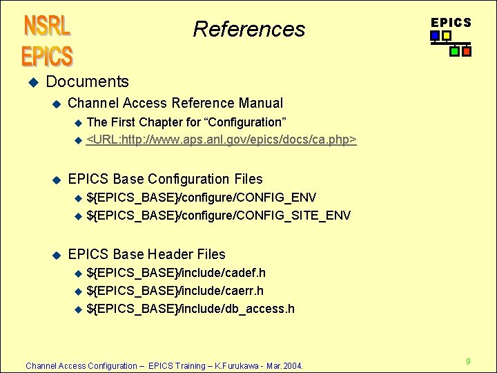 References u EPICS Documents u Channel Access Reference Manual u The First Chapter for