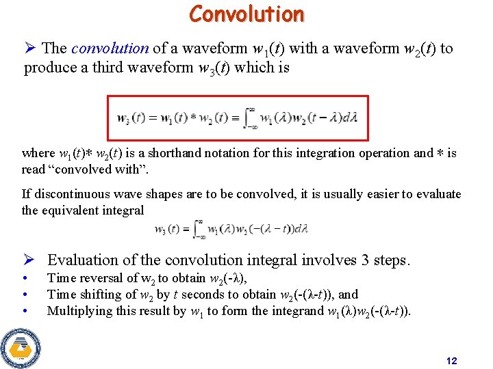 Convolution Ø The convolution of a waveform w 1(t) with a waveform w 2(t)