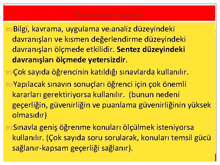 Kullanılacak alanlar Bilgi, kavrama, uygulama ve 8 analiz düzeyindeki davranışları ve kısmen değerlendirme düzeyindeki