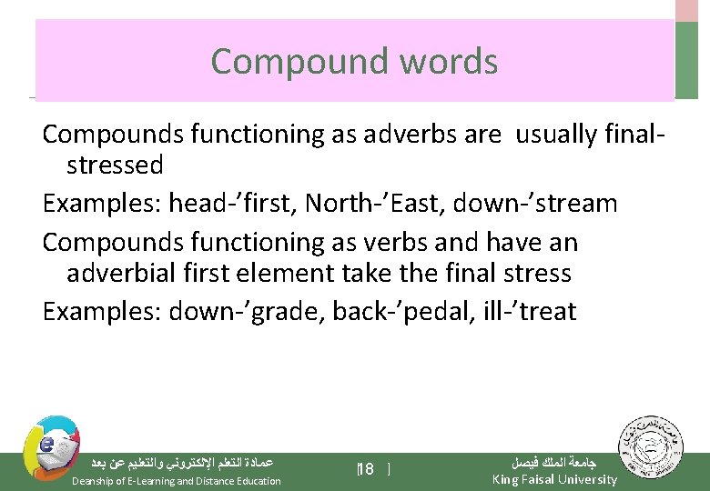 Compound words Compounds functioning as adverbs are usually finalstressed Examples: head-’first, North-’East, down-’stream Compounds