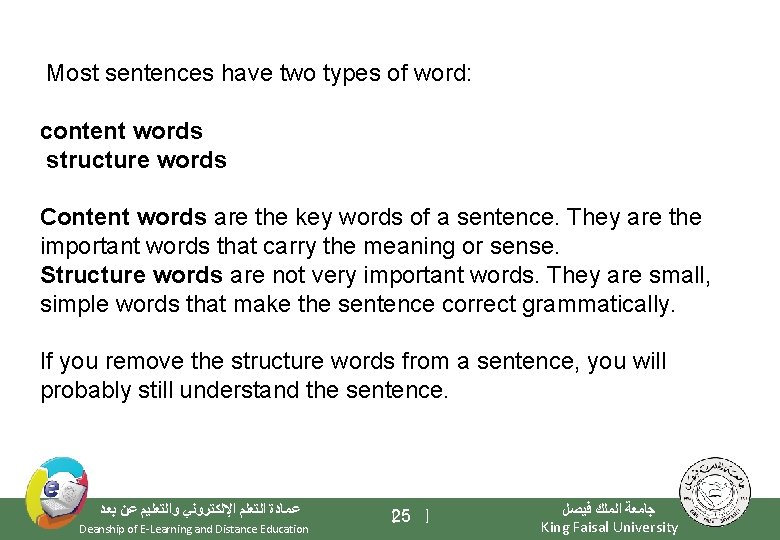 Most sentences have two types of word: content words structure words Content words are