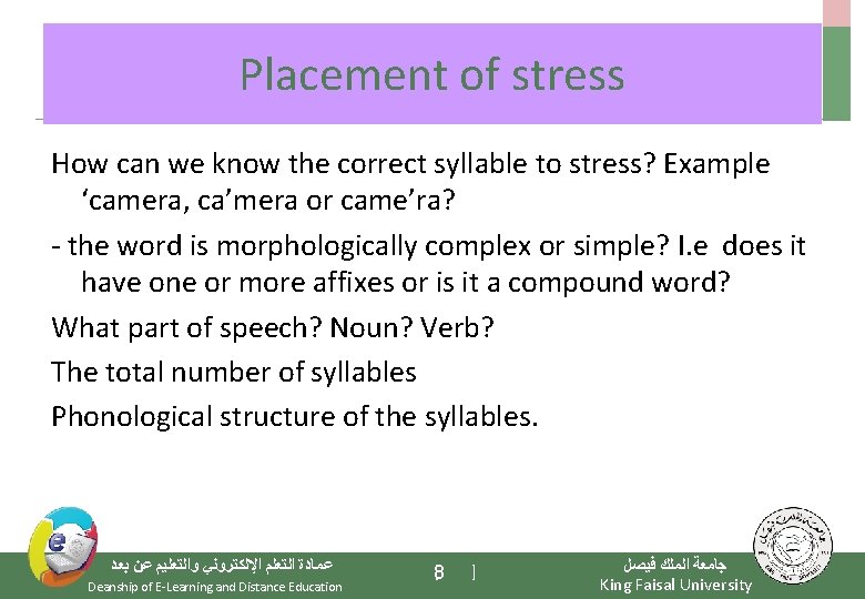 Placement of stress How can we know the correct syllable to stress? Example ‘camera,