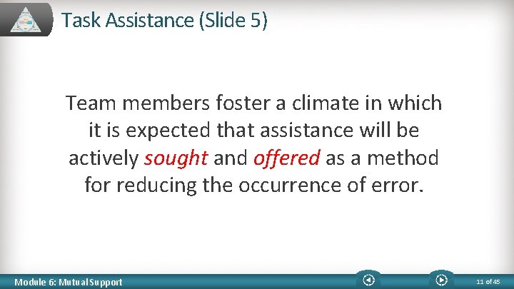 Task Assistance (Slide 5) Team members foster a climate in which it is expected