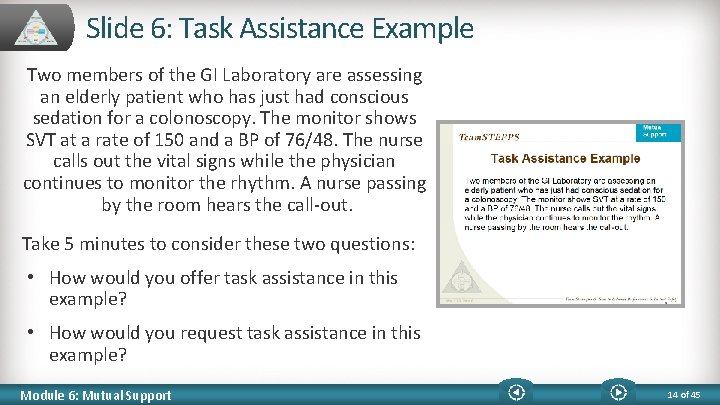 Slide 6: Task Assistance Example Two members of the GI Laboratory are assessing an