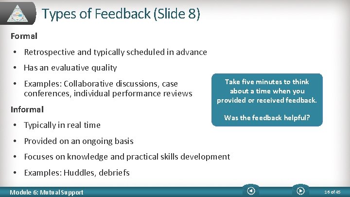 Types of Feedback (Slide 8) Formal • Retrospective and typically scheduled in advance •