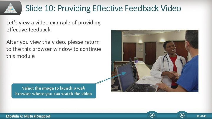 Slide 10: Providing Effective Feedback Video Let’s view a video example of providing effective