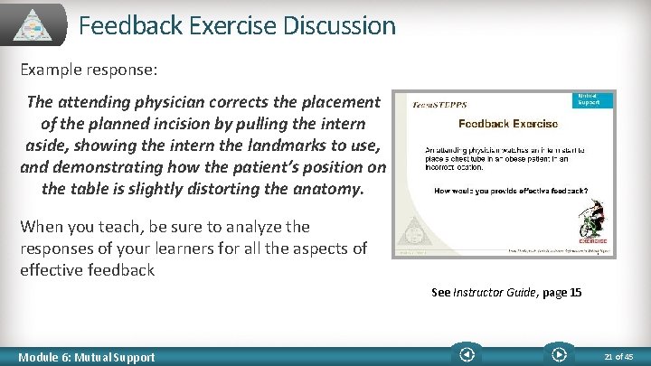 Feedback Exercise Discussion Example response: The attending physician corrects the placement of the planned