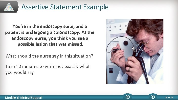 Assertive Statement Example You’re in the endoscopy suite, and a patient is undergoing a