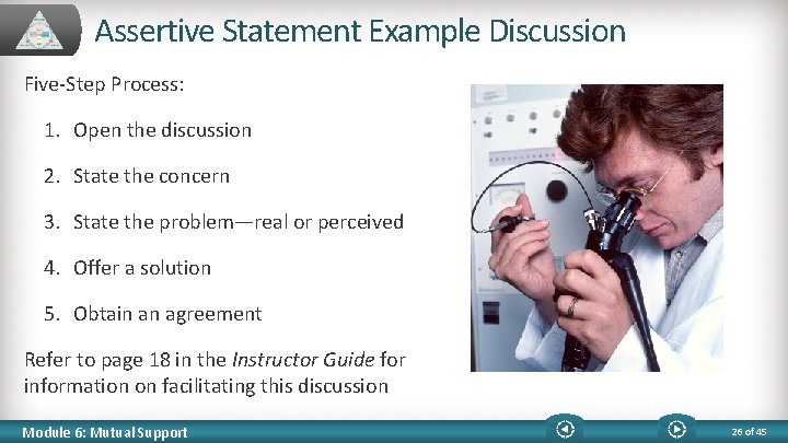 Assertive Statement Example Discussion Five-Step Process: 1. Open the discussion 2. State the concern