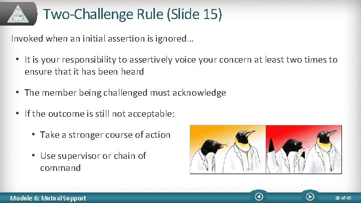 Two-Challenge Rule (Slide 15) Invoked when an initial assertion is ignored… • It is