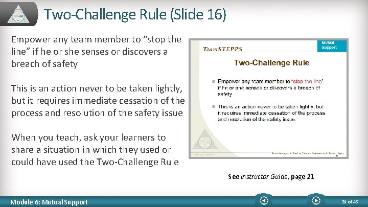 Two-Challenge Rule (Slide 16) Empower any team member to “stop the line” if he