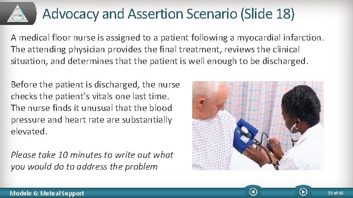 Advocacy and Assertion Scenario (Slide 18) A medical floor nurse is assigned to a