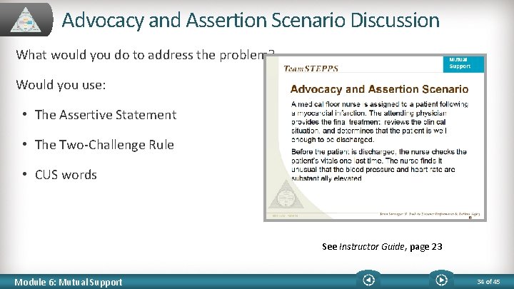 Advocacy and Assertion Scenario Discussion What would you do to address the problem? Would