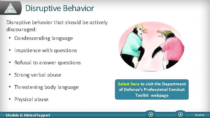 Disruptive Behavior Disruptive behavior that should be actively discouraged: • Condescending language • Impatience