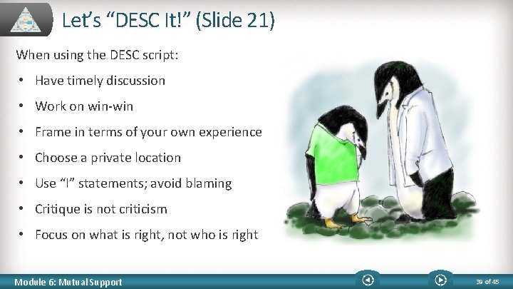 Let’s “DESC It!” (Slide 21) When using the DESC script: • Have timely discussion