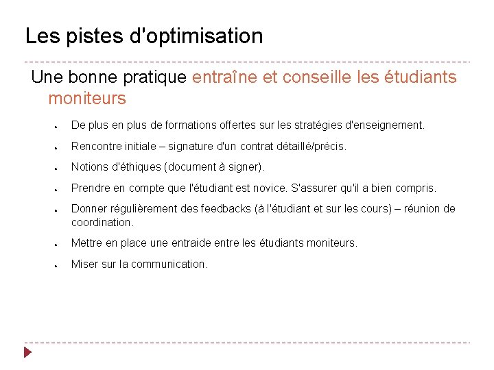 Les pistes d'optimisation Une bonne pratique entraîne et conseille les étudiants moniteurs ● De