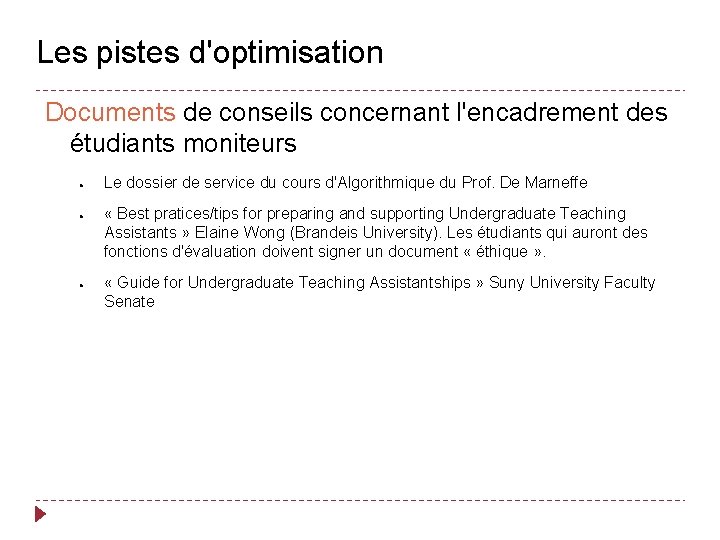 Les pistes d'optimisation Documents de conseils concernant l'encadrement des étudiants moniteurs ● ● ●