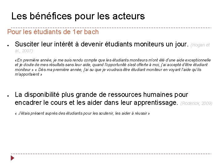 Les bénéfices pour les acteurs Pour les étudiants de 1 er bach ● Susciter