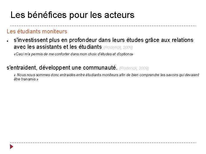 Les bénéfices pour les acteurs Les étudiants moniteurs ● s'investissent plus en profondeur dans