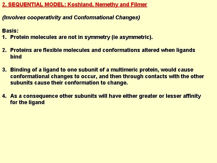 2. SEQUENTIAL MODEL: Koshland, Nemethy and Filmer (Involves cooperativity and Conformational Changes) Basis: 1.