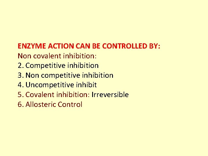 ENZYME ACTION CAN BE CONTROLLED BY: Non covalent inhibition: 2. Competitive inhibition 3. Non