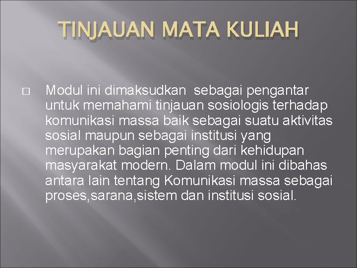 TINJAUAN MATA KULIAH � Modul ini dimaksudkan sebagai pengantar untuk memahami tinjauan sosiologis terhadap