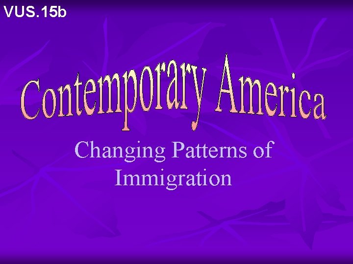 VUS. 15 b Changing Patterns of Immigration 