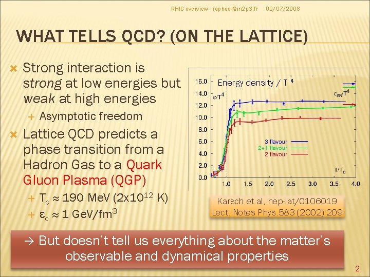 RHIC overview - raphael@in 2 p 3. fr 02/07/2008 WHAT TELLS QCD? (ON THE