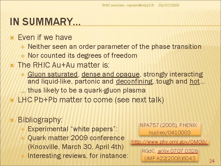 RHIC overview - raphael@in 2 p 3. fr 02/07/2008 IN SUMMARY… Even if we