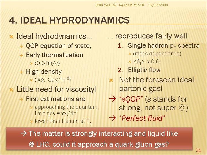RHIC overview - raphael@in 2 p 3. fr 02/07/2008 4. IDEAL HYDRODYNAMICS Ideal hydrodynamics…