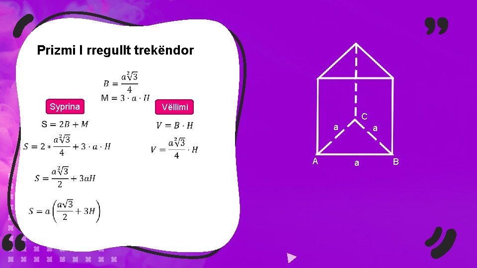 Prizmi I rregullt trekëndor Syprina Vëllimi C a A a a B 