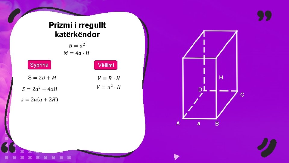Prizmi i rregullt katërkëndor Syprina Vëllimi H D A a C B 