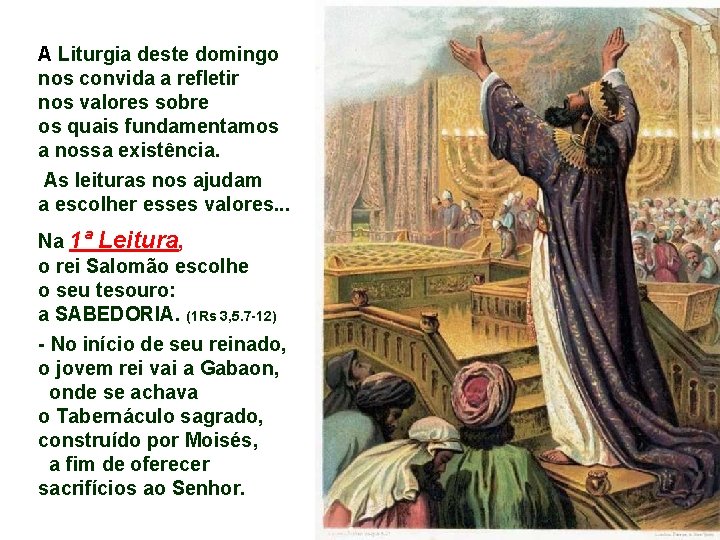 A Liturgia deste domingo nos convida a refletir nos valores sobre os quais fundamentamos