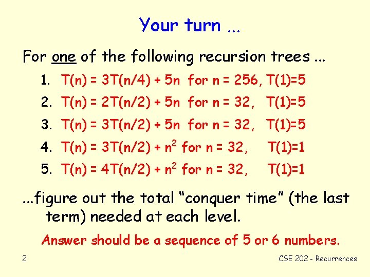 Your turn. . . For one of the following recursion trees. . . 1.