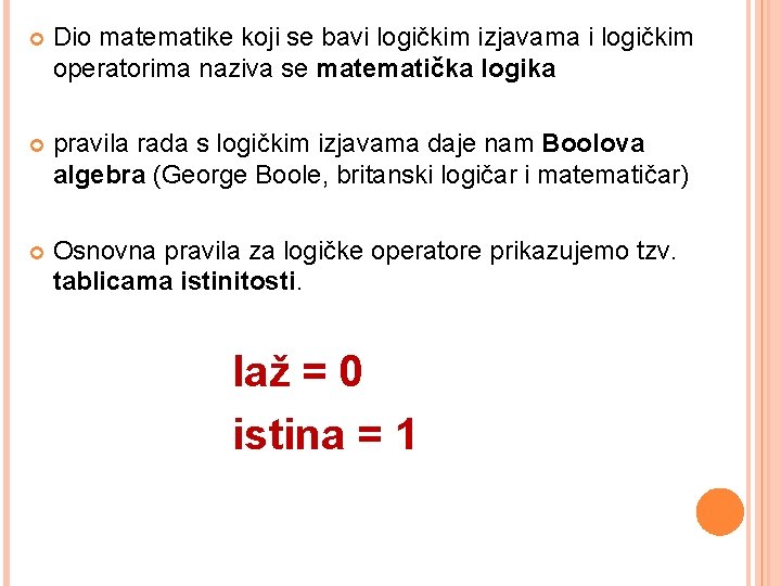  Dio matematike koji se bavi logičkim izjavama i logičkim operatorima naziva se matematička