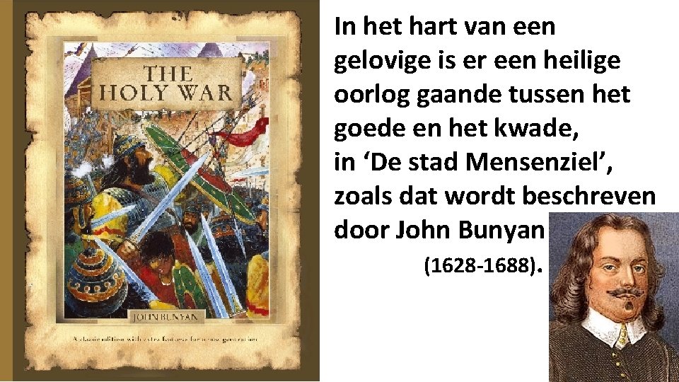 In het hart van een gelovige is er een heilige oorlog gaande tussen het