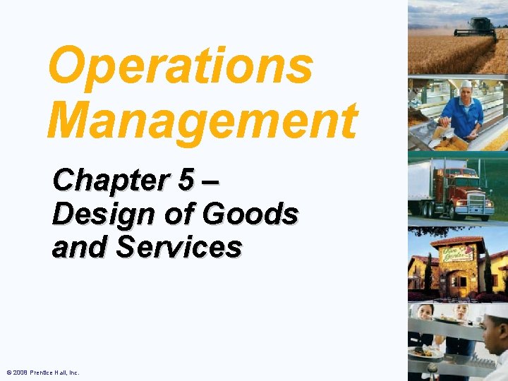 Operations Management Chapter 5 – Design of Goods and Services © 2008 Prentice Hall,