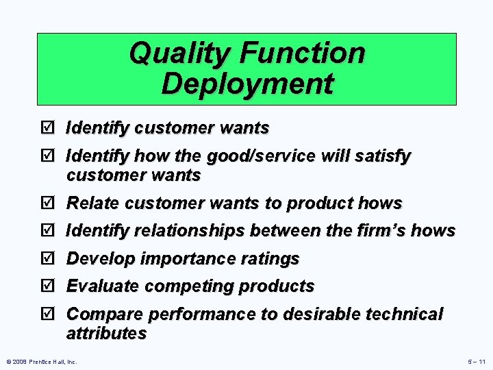 Quality Function Deployment þ Identify customer wants þ Identify how the good/service will satisfy