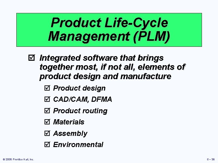 Product Life-Cycle Management (PLM) þ Integrated software that brings together most, if not all,