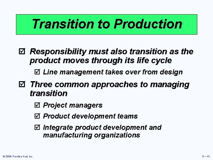 Transition to Production þ Responsibility must also transition as the product moves through its