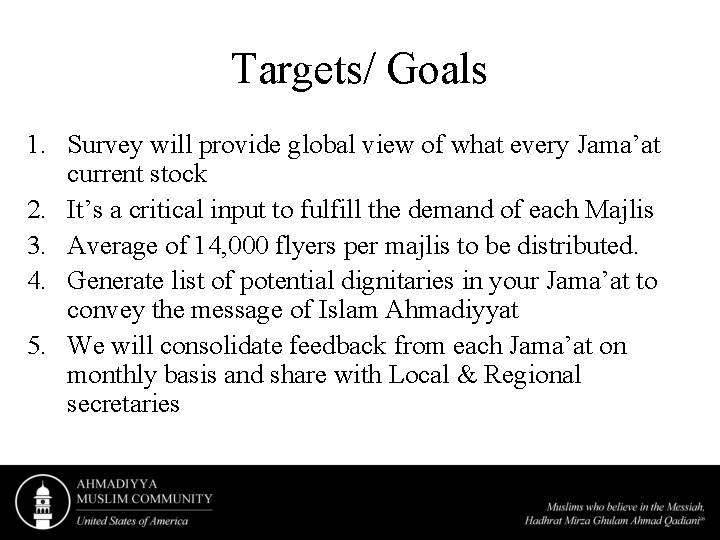 Targets/ Goals 1. Survey will provide global view of what every Jama’at current stock