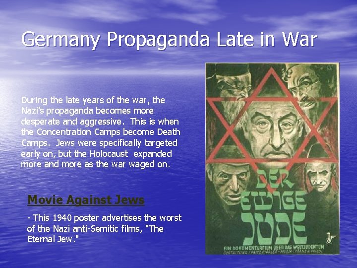 Germany Propaganda Late in War During the late years of the war, the Nazi’s